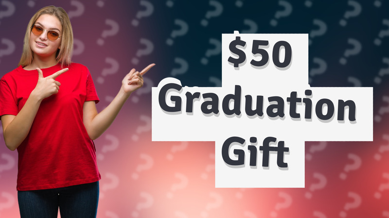 $50 Graduation Gift