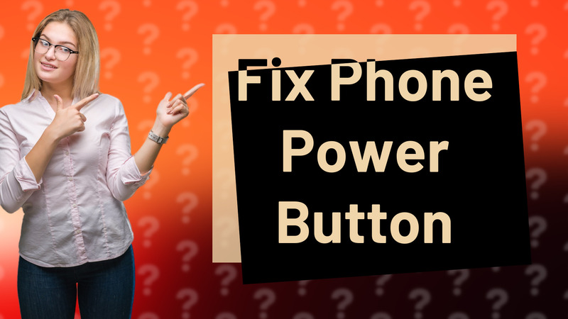 Fix Phone Power Button