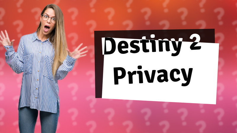 Destiny 2 Privacy