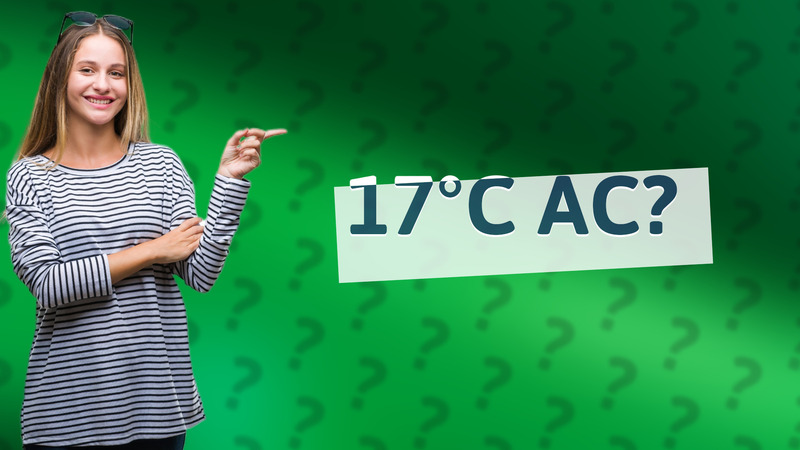 17°C AC?