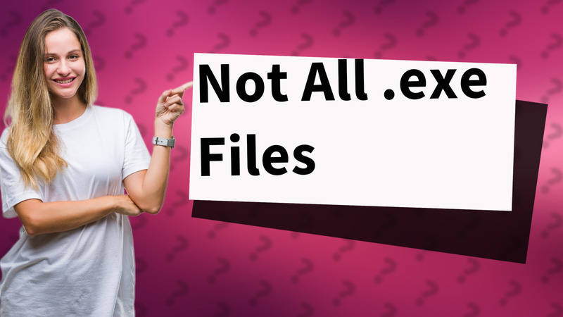 Not All .exe Files
