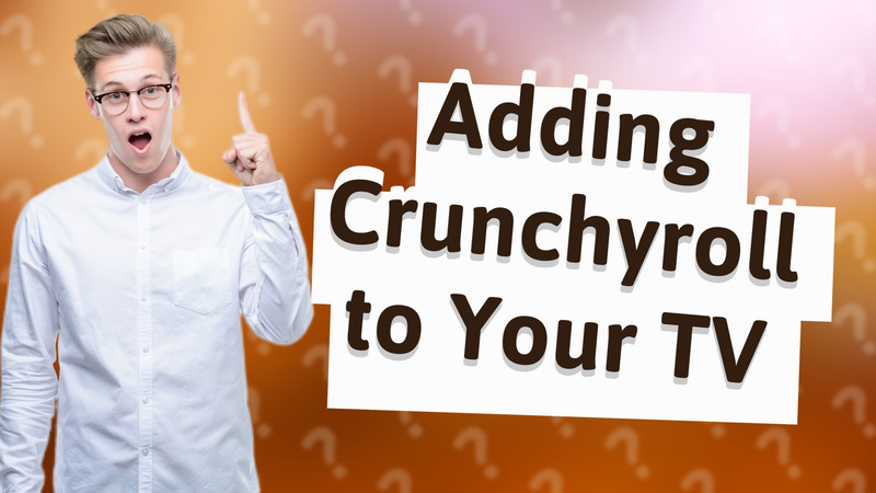 Adding Crunchyroll to Your TV