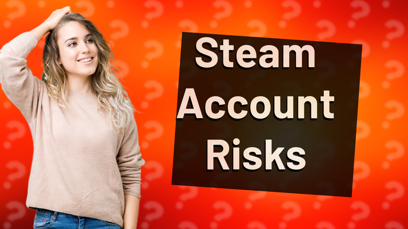 Steam Account Risks