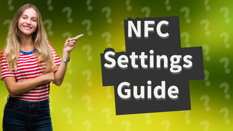 NFC Settings Guide