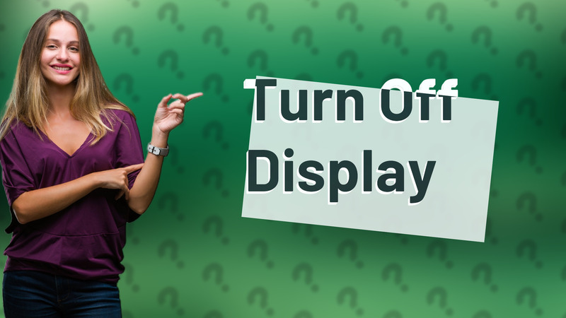 Turn Off Display