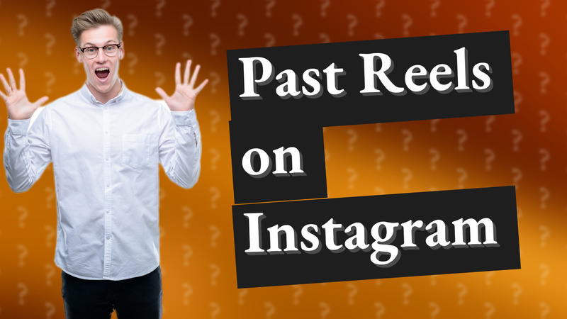 Past Reels on Instagram