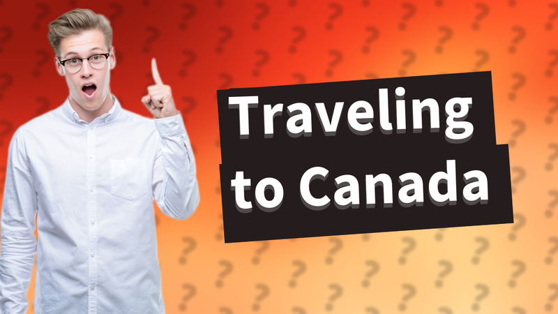 Traveling to Canada