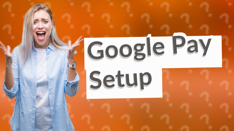 Google Pay Setup