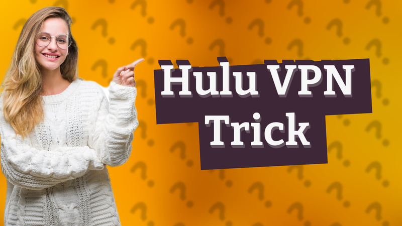 Hulu VPN Trick