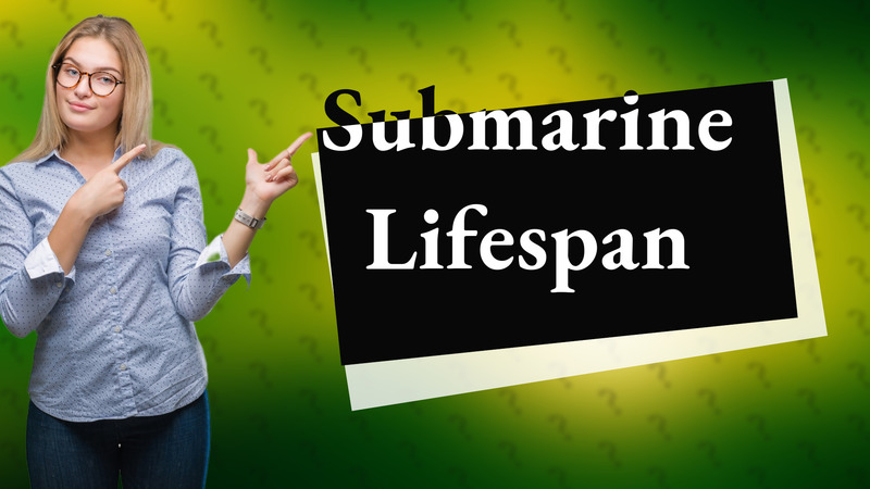 Submarine Lifespan