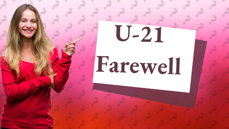 U-21 Farewell
