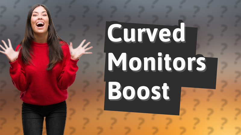 Curved Monitors Boost