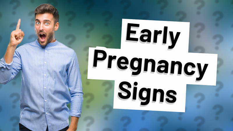 Early Pregnancy Signs