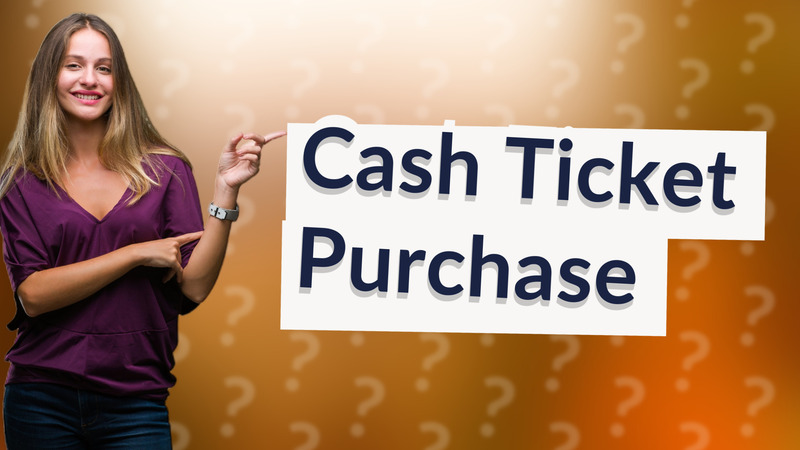 Cash Ticket Purchase