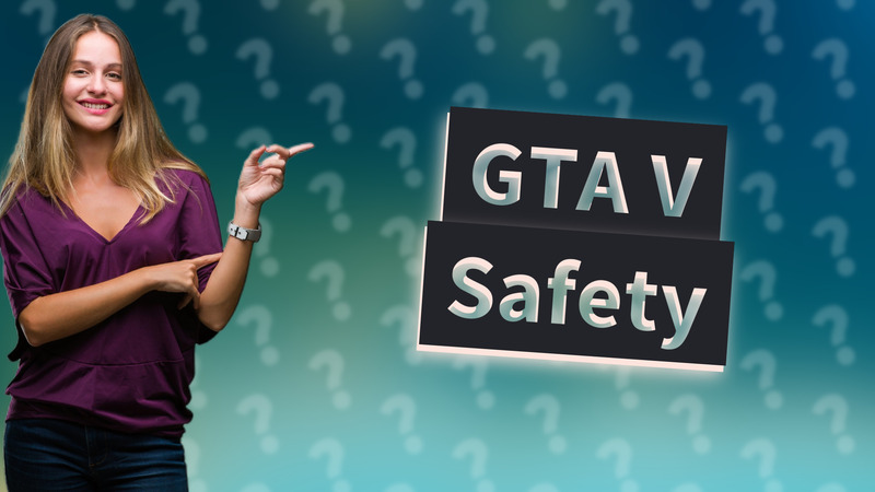 GTA V Safety