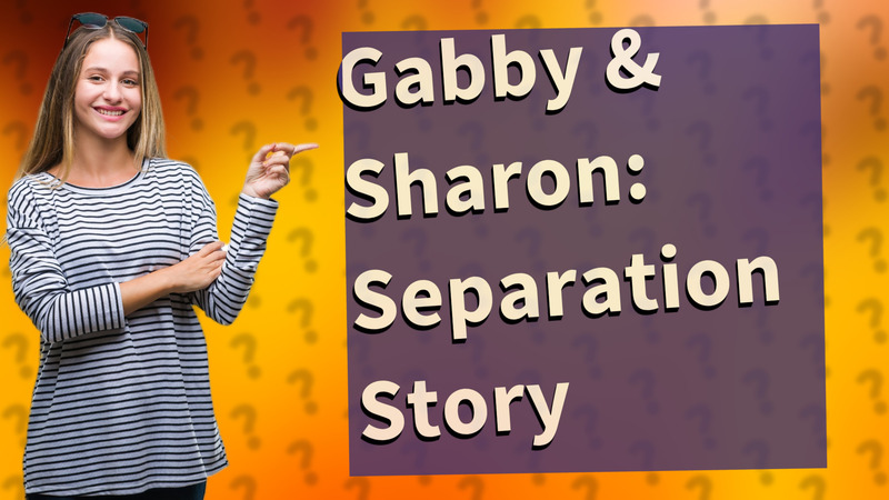 Gabby & Sharon: Separation Story