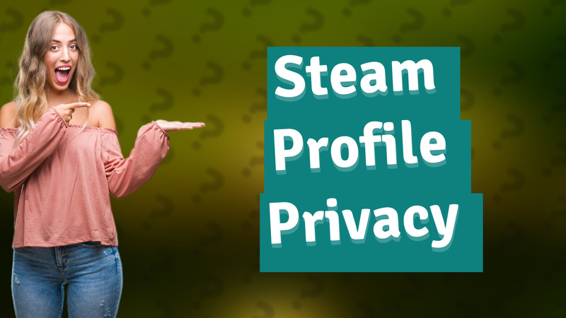 Steam Profile Privacy