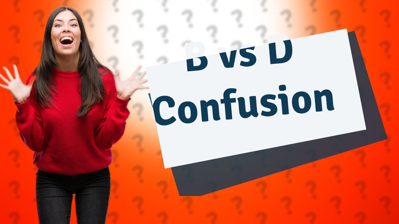 B vs D Confusion