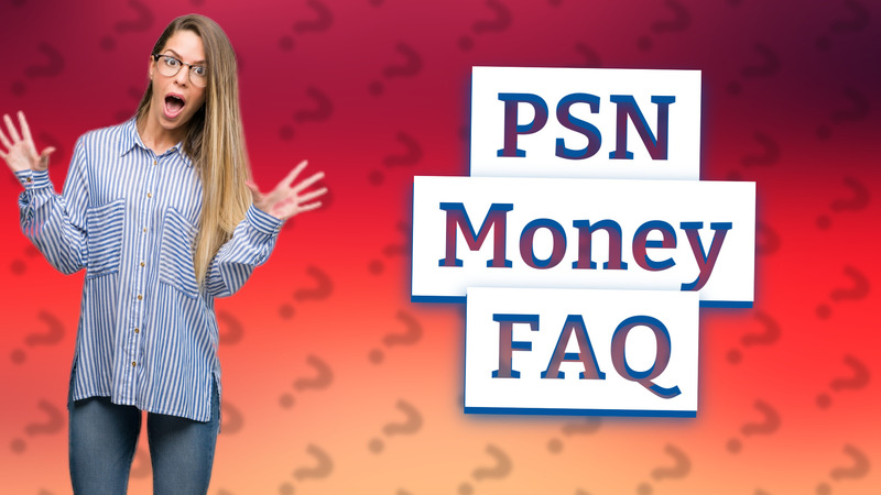PSN Money FAQ