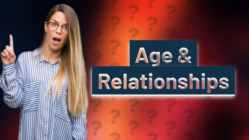 Age & Relationships