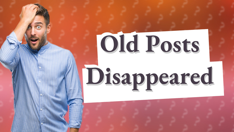 Old Posts Disappeared