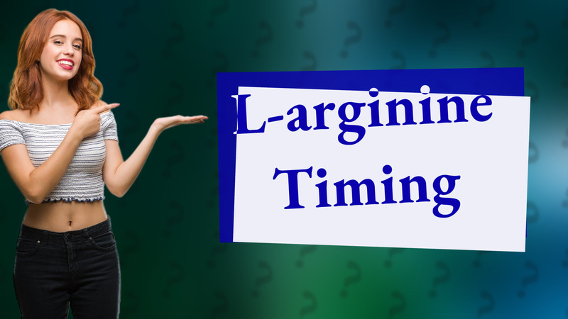 L-arginine Timing