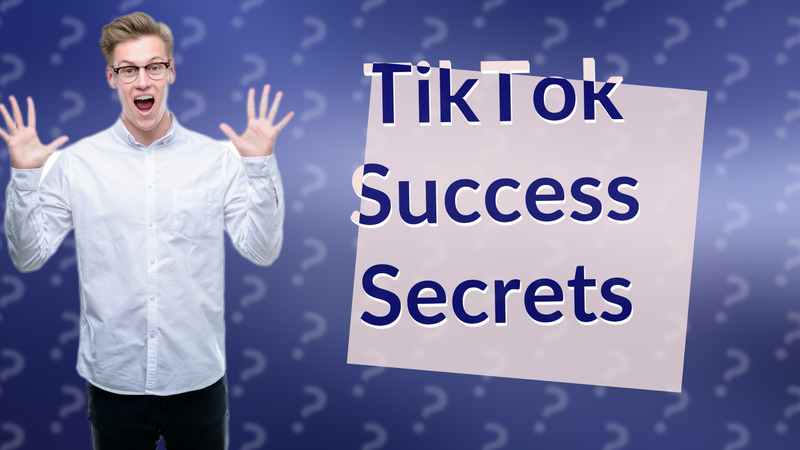 TikTok Success Secrets