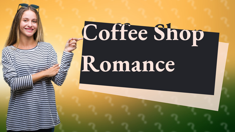 Coffee Shop Romance