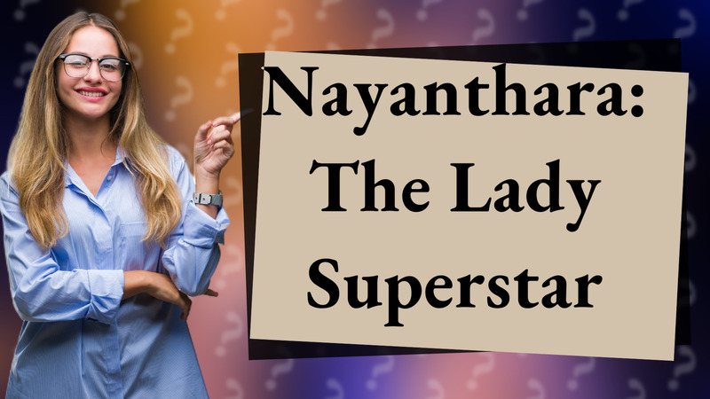 Nayanthara: The Lady Superstar