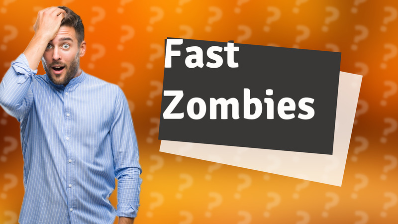 Fast Zombies