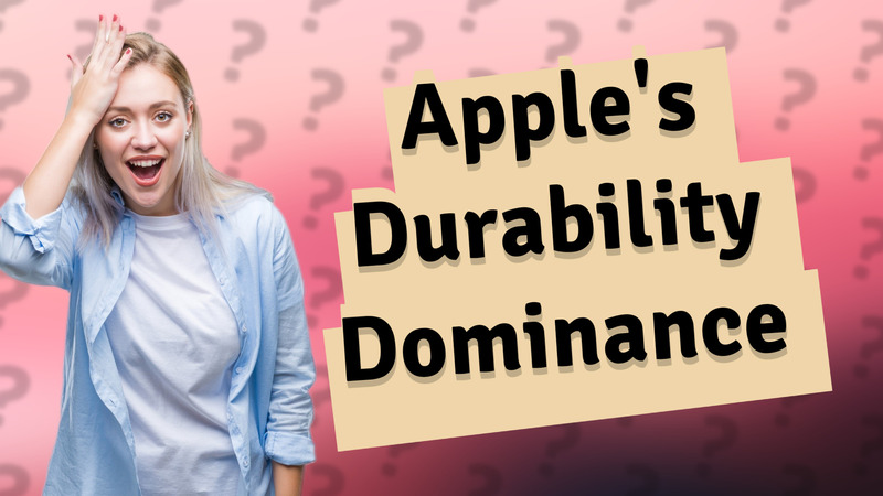 Apple's Durability Dominance