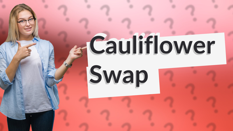 Cauliflower Swap