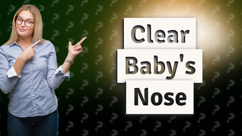 Clear Baby's Nose