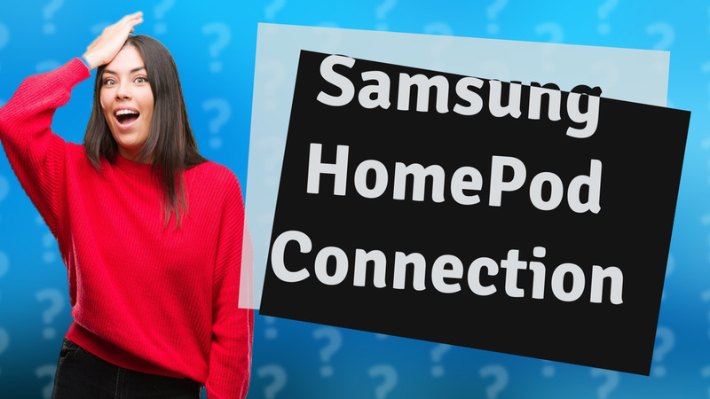 Samsung HomePod Connection