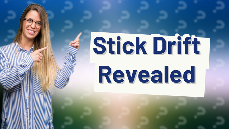 Stick Drift Revealed