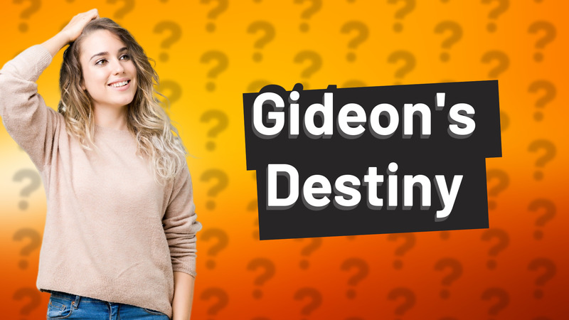 Gideon's Destiny
