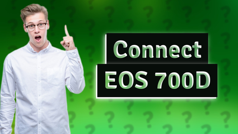 Connect EOS 700D