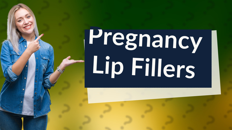 Pregnancy Lip Fillers