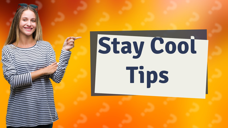 Stay Cool Tips