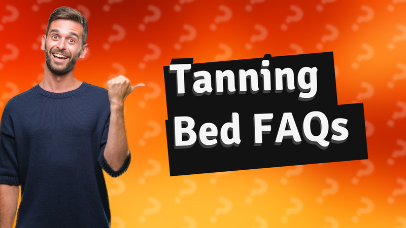 Tanning Bed FAQs