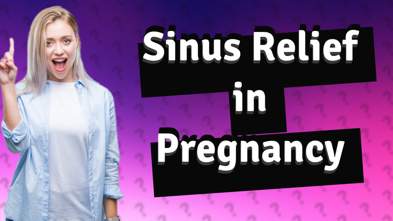 Sinus Relief in Pregnancy