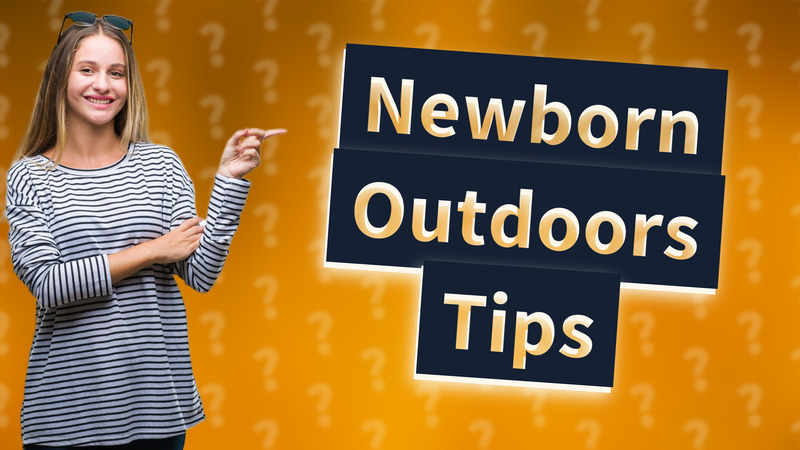Newborn Outdoors Tips