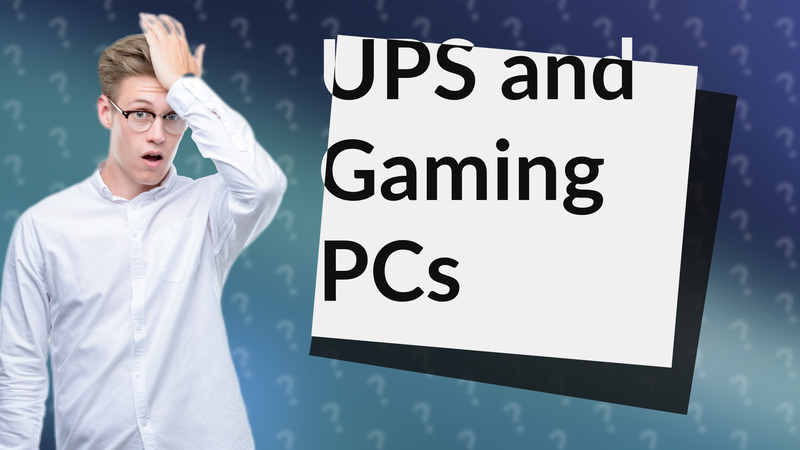 UPS and Gaming PCs