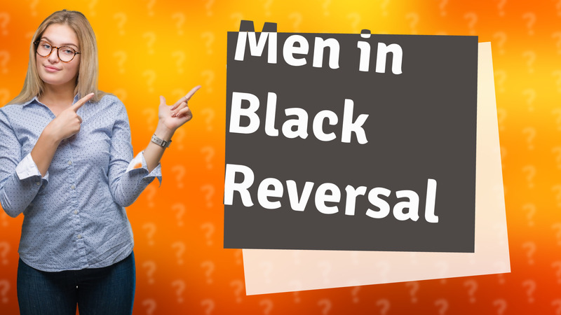 Men in Black Reversal