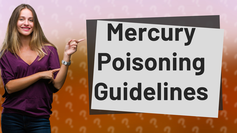 Mercury Poisoning Guidelines