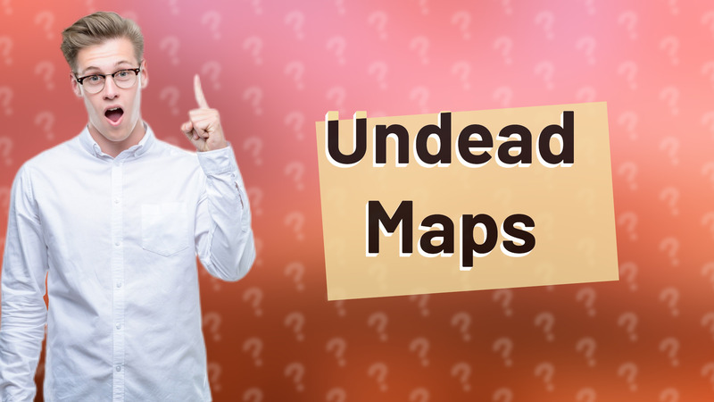 Undead Maps