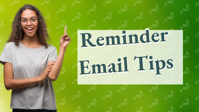 Reminder Email Tips