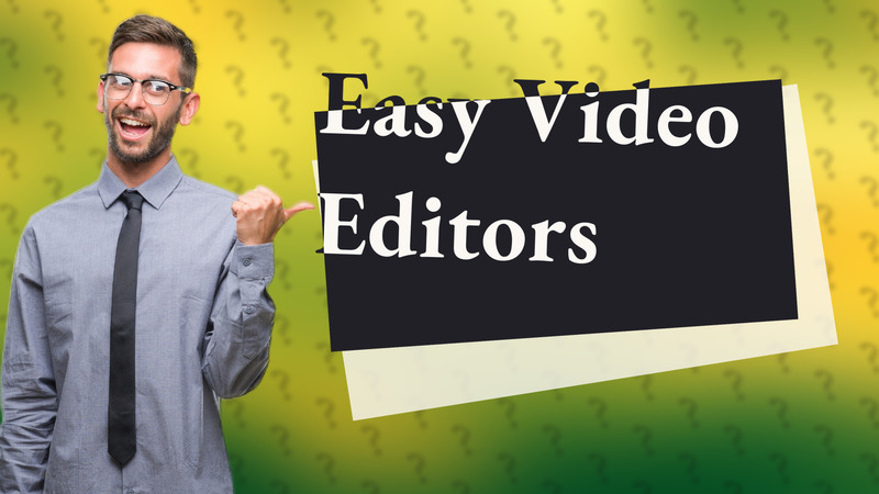 Easy Video Editors