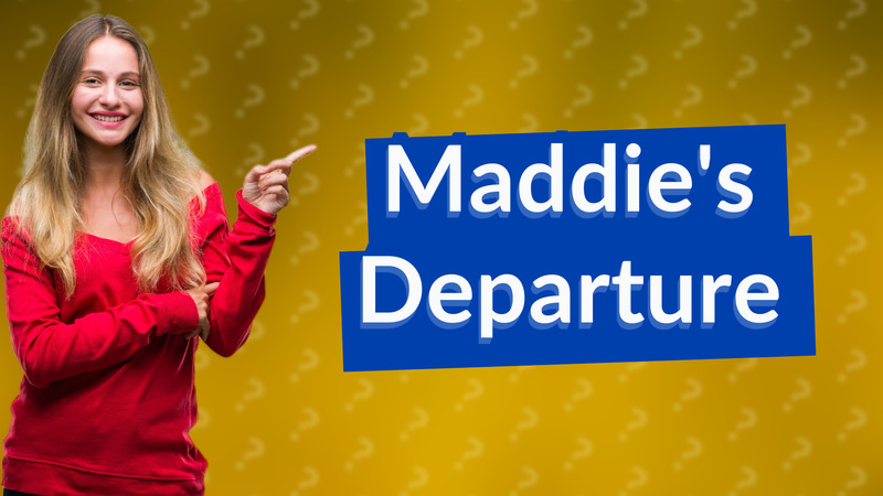 Maddie's Departure