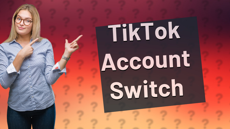 TikTok Account Switch